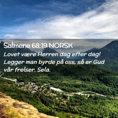 Picture 02 - Salmene 68:19 NORSK - Lovet være Herren dag efter dag! Legger man - Bible Verse Picture