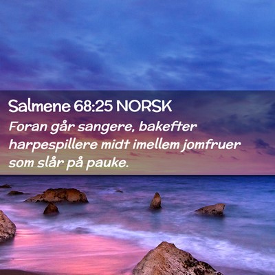 Picture 02 - Salmene 68:25 NORSK - Foran går sangere, bakefter harpespillere midt - Bible Verse Picture