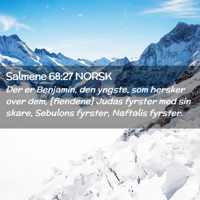 Picture 02 - Salmene 68:27 NORSK - Der er Benjamin, den yngste, som hersker over - Bible Verse Picture