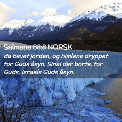 Picture 02 - Salmene 68:8 NORSK - da bevet jorden, og himlene dryppet for Guds - Bible Verse Picture