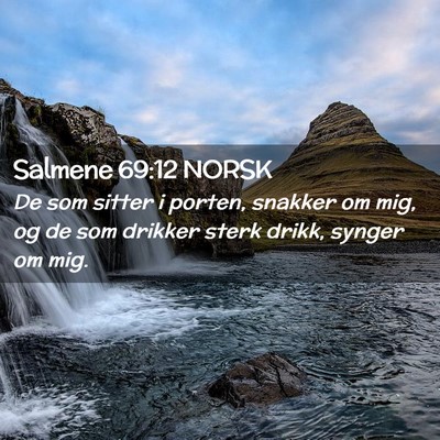 Picture 02 - Salmene 69:12 NORSK - De som sitter i porten, snakker om mig, og de som - Bible Verse Picture