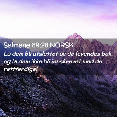Picture 02 - Salmene 69:28 NORSK - La dem bli utslettet av de levendes bok, og la - Bible Verse Picture