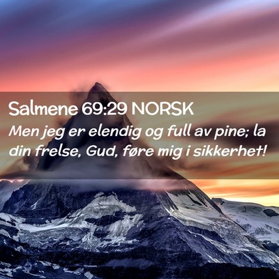 Picture 02 - Salmene 69:29 NORSK - Men jeg er elendig og full av pine; la din - Bible Verse Picture