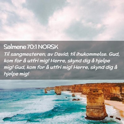 Picture 02 - Salmene 70:1 NORSK - Til sangmesteren; av David; til ihukommelse. Gud, - Bible Verse Picture
