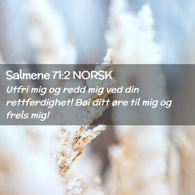 Picture 02 - Salmene 71:2 NORSK - Utfri mig og redd mig ved din rettferdighet! Bøi - Bible Verse Picture