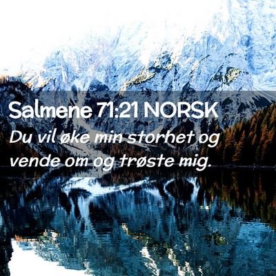 Picture 02 - Salmene 71:21 NORSK - Du vil øke min storhet og vende om og trøste - Bible Verse Picture