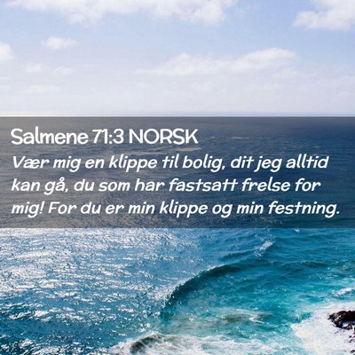 Picture 02 - Salmene 71:3 NORSK - Vær mig en klippe til bolig, dit jeg alltid kan - Bible Verse Picture