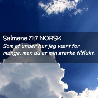 Picture 02 - Salmene 71:7 NORSK - Som et under har jeg vært for mange, men du er - Bible Verse Picture