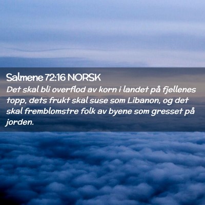Picture 02 - Salmene 72:16 NORSK - Det skal bli overflod av korn i landet på - Bible Verse Picture