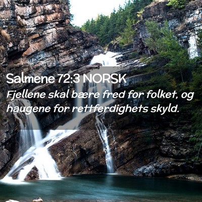 Picture 02 - Salmene 72:3 NORSK - Fjellene skal bære fred for folket, og haugene - Bible Verse Picture