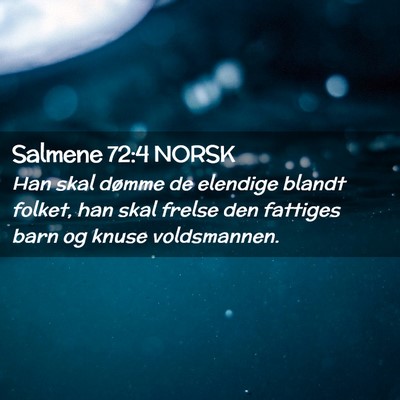 Picture 02 - Salmene 72:4 NORSK - Han skal dømme de elendige blandt folket, han - Bible Verse Picture