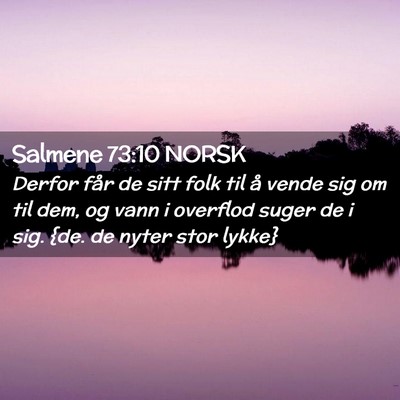Picture 02 - Salmene 73:10 NORSK - Derfor får de sitt folk til å vende sig om til - Bible Verse Picture