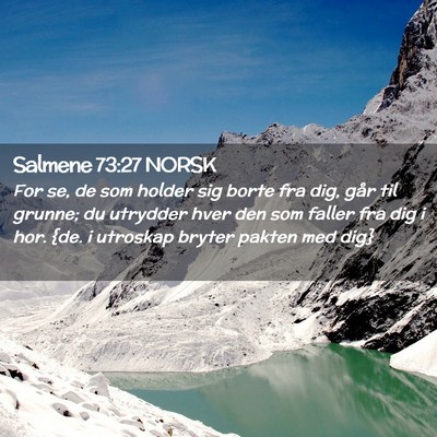 Picture 02 - Salmene 73:27 NORSK - For se, de som holder sig borte fra dig, går til - Bible Verse Picture