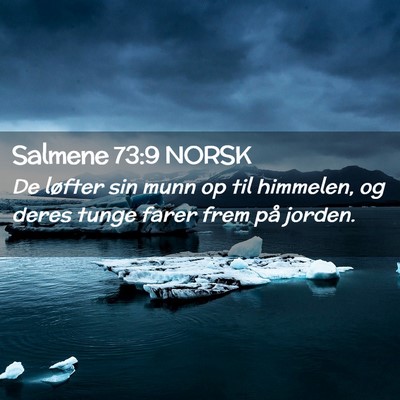 Picture 02 - Salmene 73:9 NORSK - De løfter sin munn op til himmelen, og deres - Bible Verse Picture