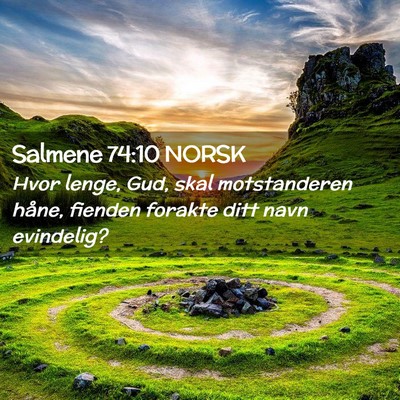 Picture 02 - Salmene 74:10 NORSK - Hvor lenge, Gud, skal motstanderen håne, fienden - Bible Verse Picture