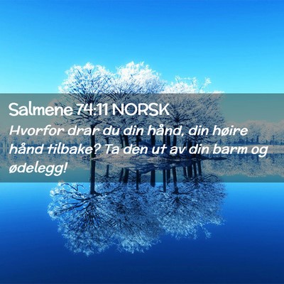 Picture 02 - Salmene 74:11 NORSK - Hvorfor drar du din hånd, din høire hånd - Bible Verse Picture