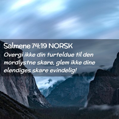 Picture 02 - Salmene 74:19 NORSK - Overgi ikke din turteldue til den mordlystne - Bible Verse Picture