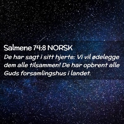 Picture 02 - Salmene 74:8 NORSK - De har sagt i sitt hjerte: Vi vil ødelegge dem - Bible Verse Picture