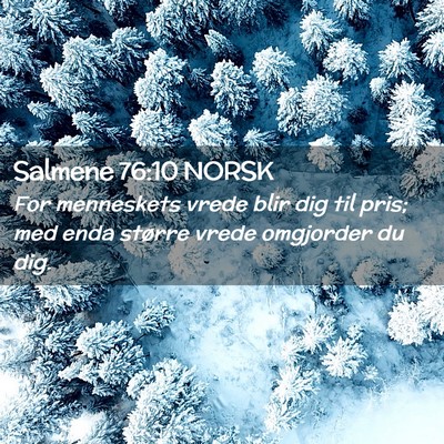 Picture 02 - Salmene 76:10 NORSK - For menneskets vrede blir dig til pris; med enda - Bible Verse Picture