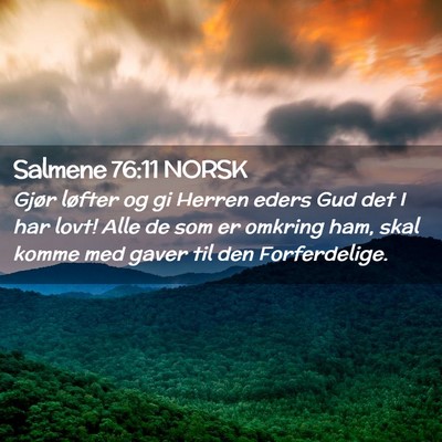 Picture 02 - Salmene 76:11 NORSK - Gjør løfter og gi Herren eders Gud det I har - Bible Verse Picture
