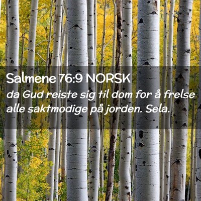 Picture 02 - Salmene 76:9 NORSK - da Gud reiste sig til dom for å frelse alle - Bible Verse Picture
