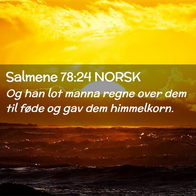 Picture 02 - Salmene 78:24 NORSK - Og han lot manna regne over dem til føde og gav - Bible Verse Picture