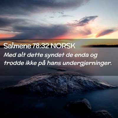 Picture 02 - Salmene 78:32 NORSK - Med alt dette syndet de enda og trodde ikke på - Bible Verse Picture
