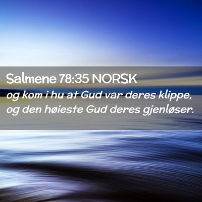 Picture 02 - Salmene 78:35 NORSK - og kom i hu at Gud var deres klippe, og den - Bible Verse Picture