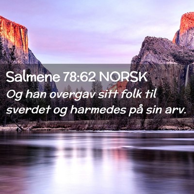 Picture 02 - Salmene 78:62 NORSK - Og han overgav sitt folk til sverdet og harmedes - Bible Verse Picture