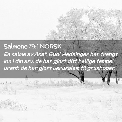 Picture 02 - Salmene 79:1 NORSK - En salme av Asaf. Gud! Hedninger har trengt inn i - Bible Verse Picture