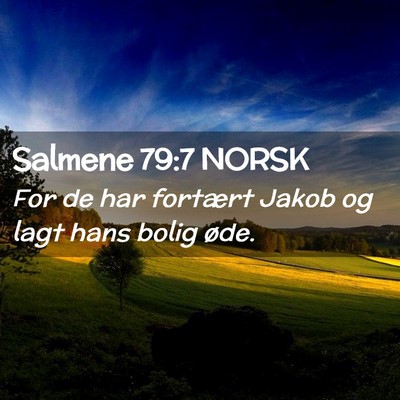 Picture 02 - Salmene 79:7 NORSK - For de har fortært Jakob og lagt hans bolig - Bible Verse Picture