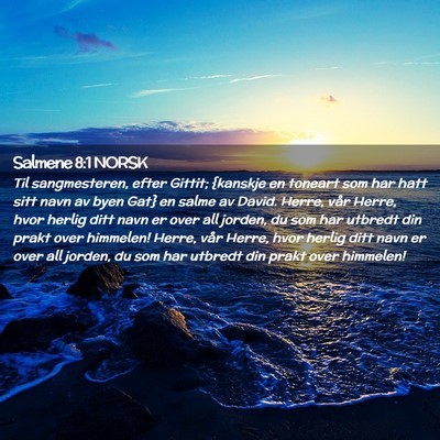 Picture 02 - Salmene 8:1 NORSK - Til sangmesteren, efter Gittit; {kanskje en - Bible Verse Picture