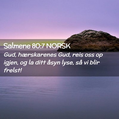Picture 02 - Salmene 80:7 NORSK - Gud, hærskarenes Gud, reis oss op igjen, og la - Bible Verse Picture
