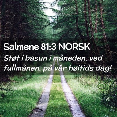 Picture 02 - Salmene 81:3 NORSK - Støt i basun i måneden, ved fullmånen, på - Bible Verse Picture