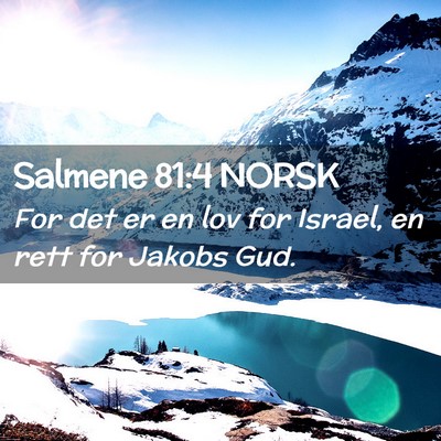 Picture 02 - Salmene 81:4 NORSK - For det er en lov for Israel, en rett for Jakobs - Bible Verse Picture