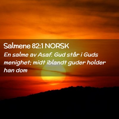 Picture 02 - Salmene 82:1 NORSK - En salme av Asaf. Gud står i Guds menighet; midt - Bible Verse Picture