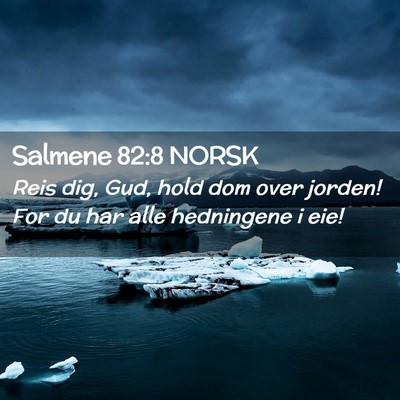 Picture 02 - Salmene 82:8 NORSK - Reis dig, Gud, hold dom over jorden! For du har - Bible Verse Picture