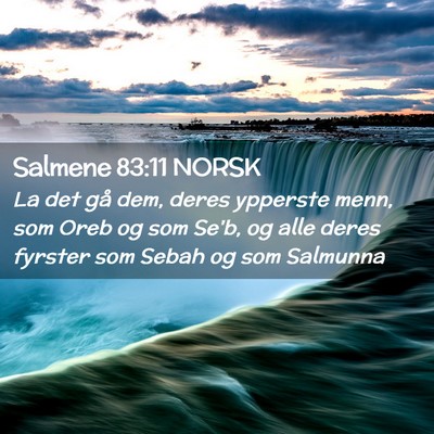 Picture 02 - Salmene 83:11 NORSK - La det gå dem, deres ypperste menn, som Oreb og - Bible Verse Picture