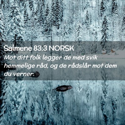 Picture 02 - Salmene 83:3 NORSK - Mot ditt folk legger de med svik hemmelige råd, - Bible Verse Picture