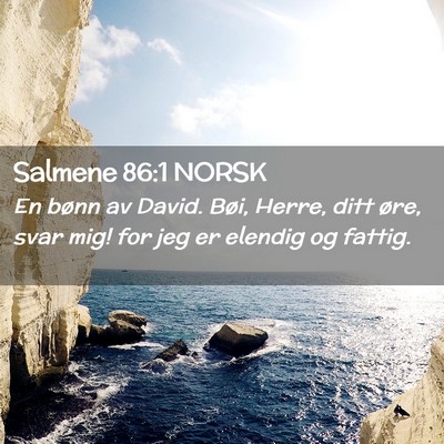 Picture 02 - Salmene 86:1 NORSK - En bønn av David. Bøi, Herre, ditt øre, svar - Bible Verse Picture