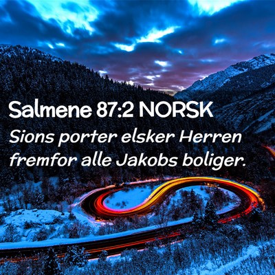 Picture 02 - Salmene 87:2 NORSK - Sions porter elsker Herren fremfor alle Jakobs - Bible Verse Picture