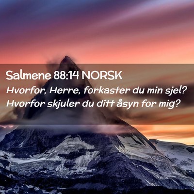 Picture 02 - Salmene 88:14 NORSK - Hvorfor, Herre, forkaster du min sjel? Hvorfor - Bible Verse Picture