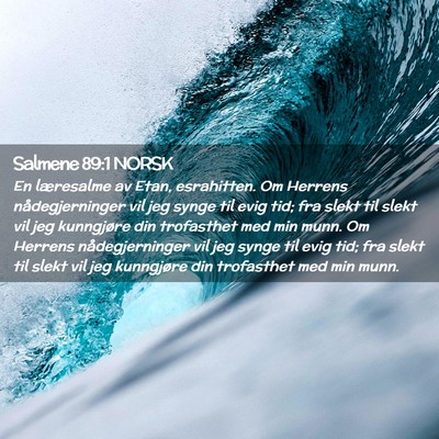 Picture 02 - Salmene 89:1 NORSK - En læresalme av Etan, esrahitten. Om Herrens - Bible Verse Picture
