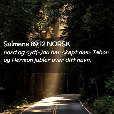 Picture 02 - Salmene 89:12 NORSK - nord og syd(-)du har skapt dem; Tabor og Hermon - Bible Verse Picture
