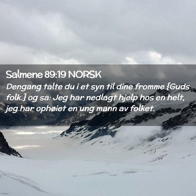 Picture 02 - Salmene 89:19 NORSK - Dengang talte du i et syn til dine fromme {Guds - Bible Verse Picture