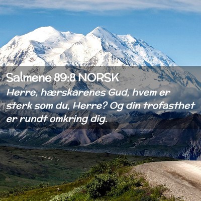 Picture 02 - Salmene 89:8 NORSK - Herre, hærskarenes Gud, hvem er sterk som du, - Bible Verse Picture