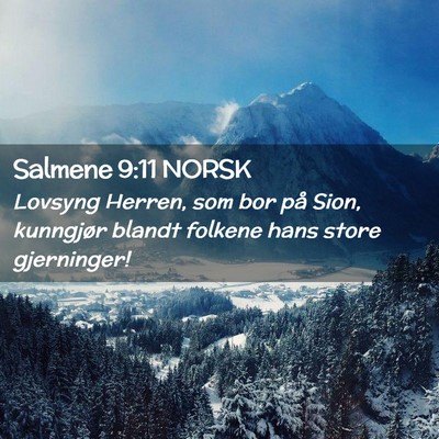 Picture 02 - Salmene 9:11 NORSK - Lovsyng Herren, som bor på Sion, kunngjør - Bible Verse Picture