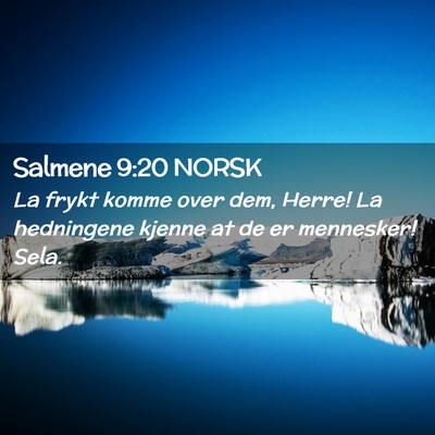 Picture 02 - Salmene 9:20 NORSK - La frykt komme over dem, Herre! La hedningene - Bible Verse Picture