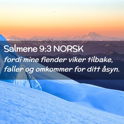 Picture 02 - Salmene 9:3 NORSK - fordi mine fiender viker tilbake, faller og - Bible Verse Picture