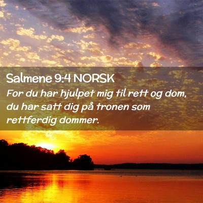 Picture 02 - Salmene 9:4 NORSK - For du har hjulpet mig til rett og dom, du har - Bible Verse Picture